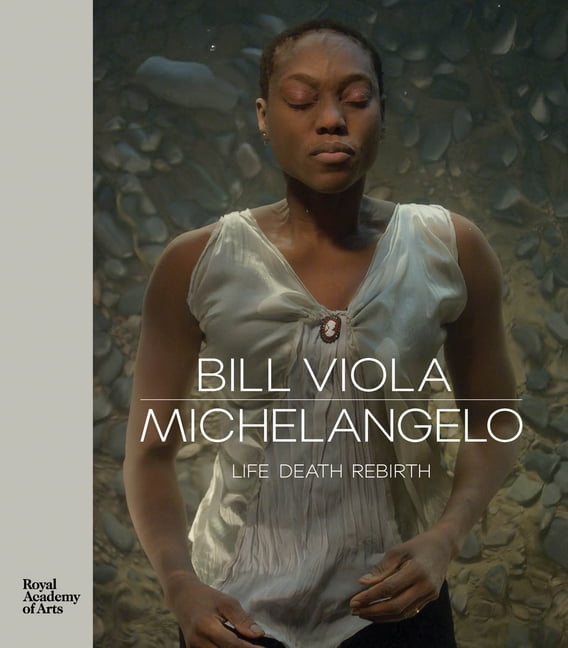 Bill Viola / Michelangelo: Life, Death, Rebirth, (Hardcover)