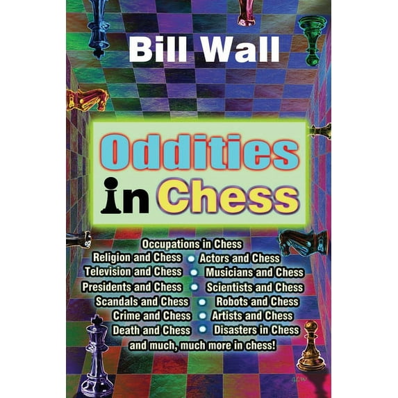 Bill Wall Oddities: Oddities in Chess (Series #1) (Paperback)