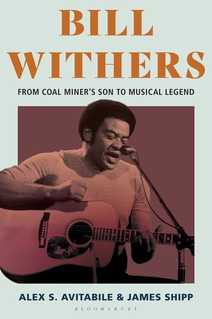 Bill Withers: From Coal Miner's Son to Musical Legend, (Hardcover)