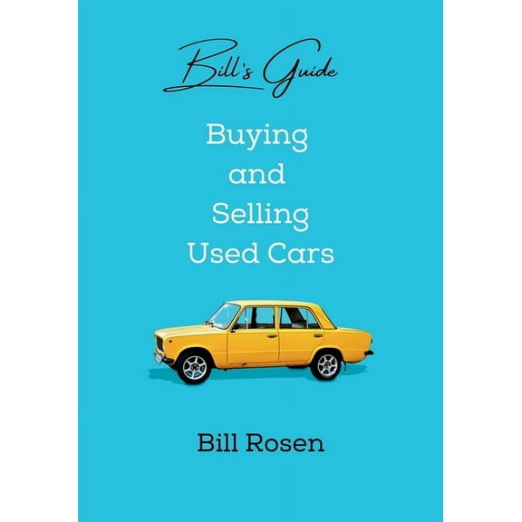 Bill's Guide: Buying and Selling Used Cars, (Paperback)