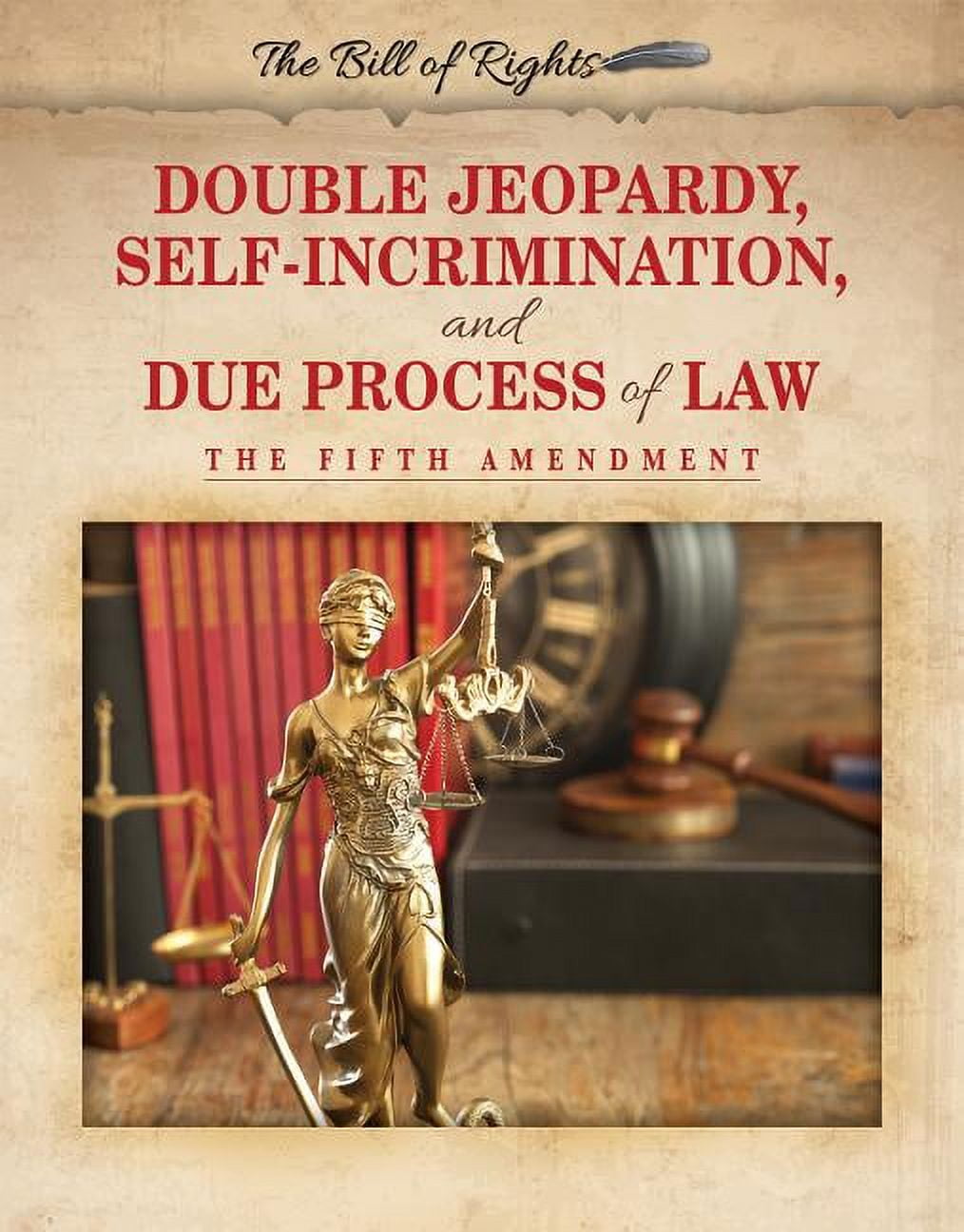 Bill of Rights: Double Jeopardy, Self-Incrimination, and Due 