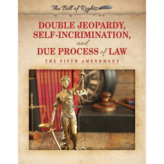 Bill of Rights Double Jeopardy, SelfIncrimination, and Due Process of