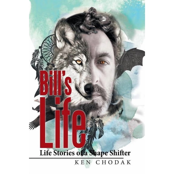 Bill's Life; Life Stories of a Shape Shifter (Paperback)