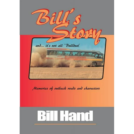Bill's Story: Memories of Outback Roads and Characters, (Paperback)