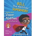 thumbnail image 1 of Bill the Abilities Superhero Bill the Abilities Superhero learns about Vision Abilities with Victoria, (Paperback), 1 of 1