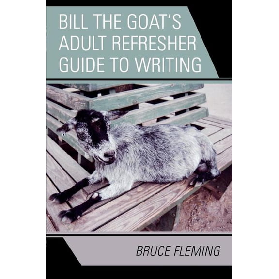 Bill the Goat's Adult Refresher Guide to Writing, (Paperback)