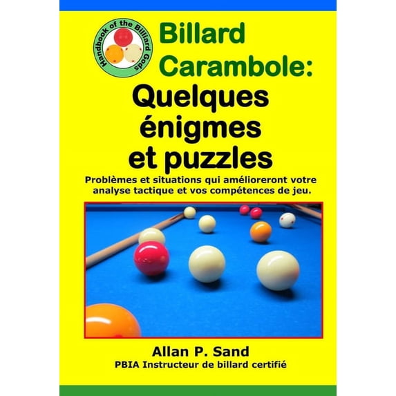 Billard Carambole - Quelques énigmes et puzzles: Problèmes et situations qui amélioreront votre analyse tactique et vos , (Paperback)