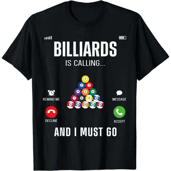 Billiards Pool Player Ball Billiards Is Calling And I Must T-Shirt