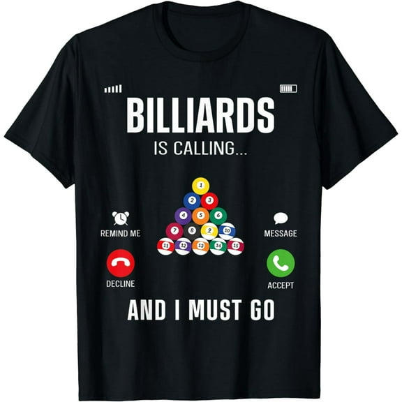 Billiards Pool Player Ball Billiards Is Calling And I Must T-Shirt