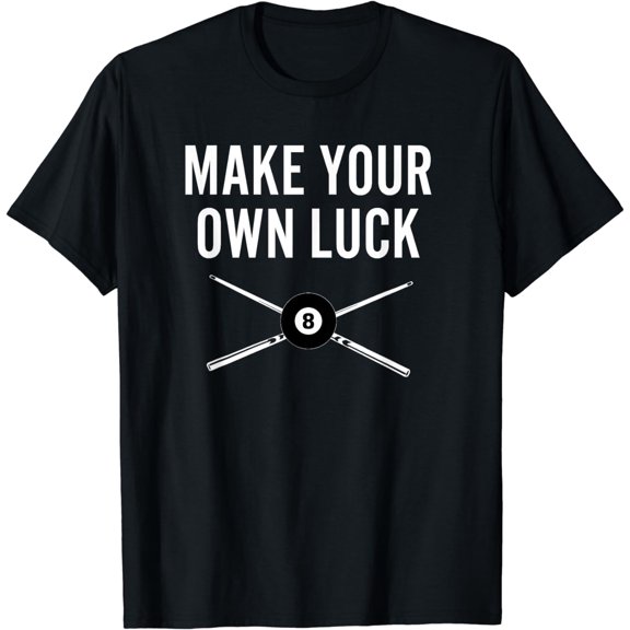 Billiards Pool Player Design With Eight Ball Make Your Luck T-Shirt