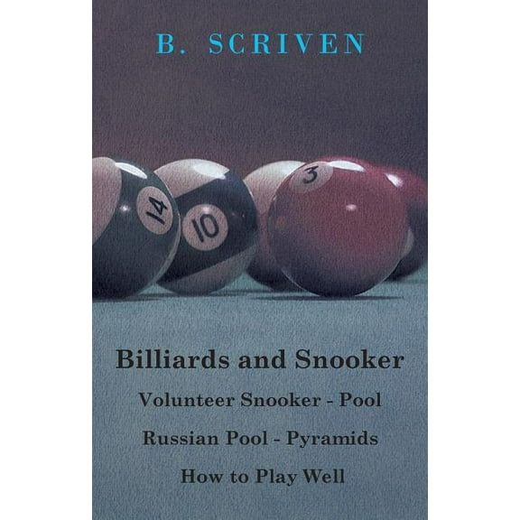 Billiards and Snooker - Volunteer Snooker - Pool - Russian Pool - Pyramids - How to Play Well (Paperback)