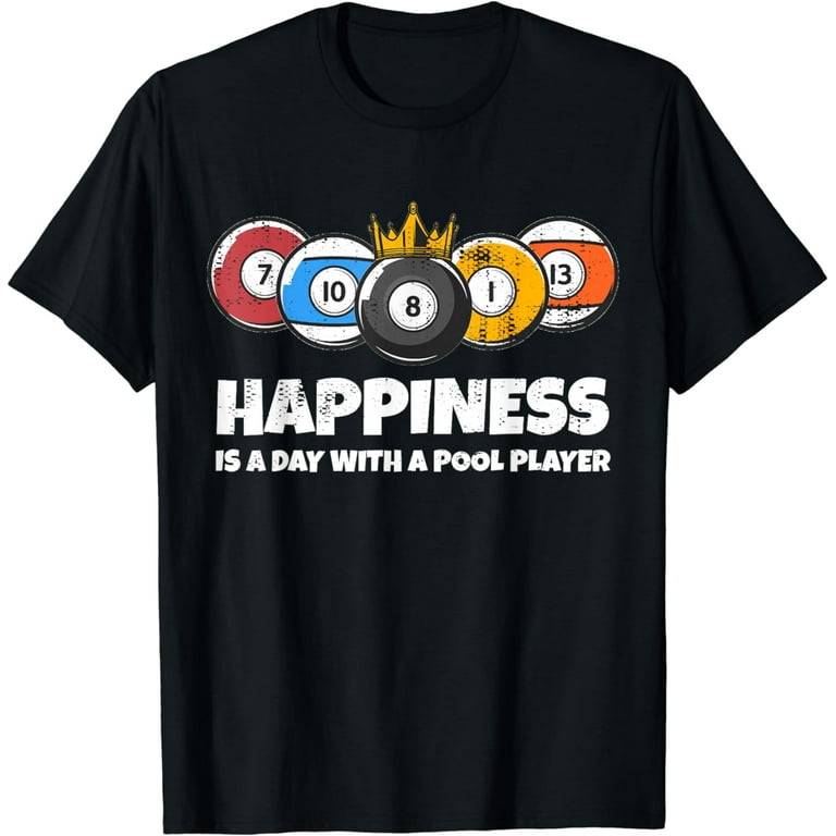 Billiards or Billard Pool Player Happiness Funny Billiard T Shirt