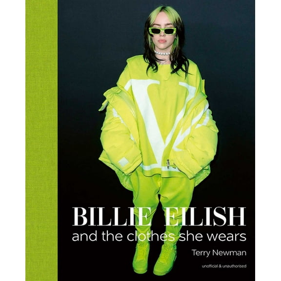 The Clothes They Wear Billie Eilish: And the Clothes She Wears, (Hardcover)