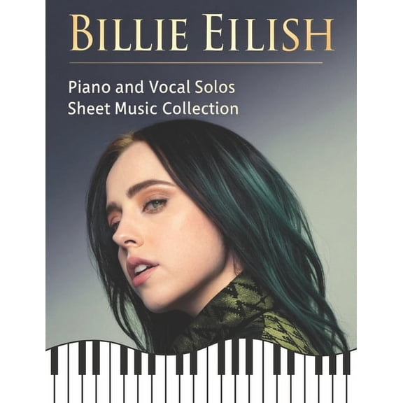 Billie Eilish: Piano and Vocal Solos Sheet Music Collection, (Paperback)