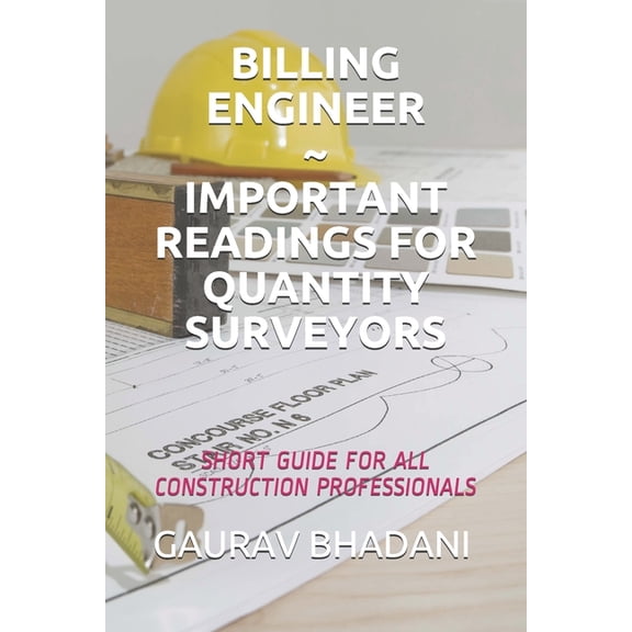 Billing Engineer Important Readings for Quantity Surveyors: Short Guide for All Construction Professionals, (Paperback)