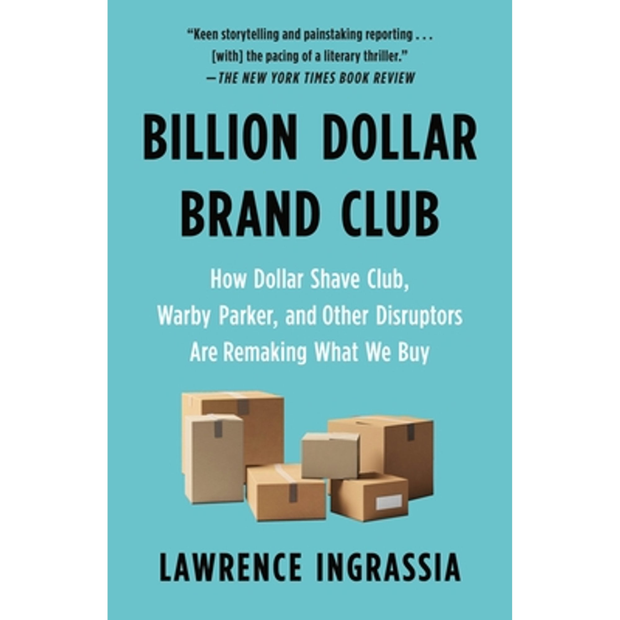 Pre-Owned Billion Dollar Brand Club: How Dollar Shave Club, Warby Parker, and Other Disruptors Are (Paperback 9781250782199) by Lawrence Ingrassia