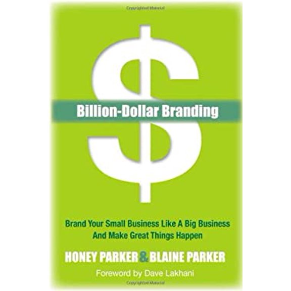 Pre-Owned Billion-Dollar Branding: Brand Your Small Business Like a Big Business and Great Things Happen (Paperback) 1614482721 9781614482727