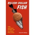 thumbnail image 1 of Pre-Owned Billion-Dollar Fish: The Untold Story of Alaska Pollock (Hardcover) 022602234X 9780226022345, 1 of 1