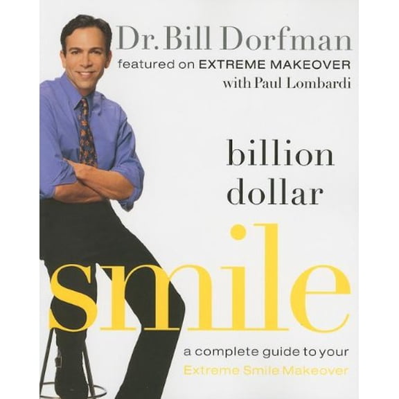 Pre-Owned Billion Dollar Smile: A Complete Guide to Your Extreme Smile Makeover (Paperback) 1401602495 9781401602499