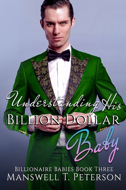 Billionaire Babies: Understanding his Billion Dollar Baby (Series #3) (Paperback)