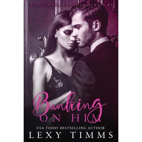 Billionaire Banker: Banking on Him (Series #1) (Paperback)