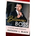 thumbnail image 1 of Billionaire Boss: A Secret Baby Romance (Paperback) by Natasha L Black, 1 of 1