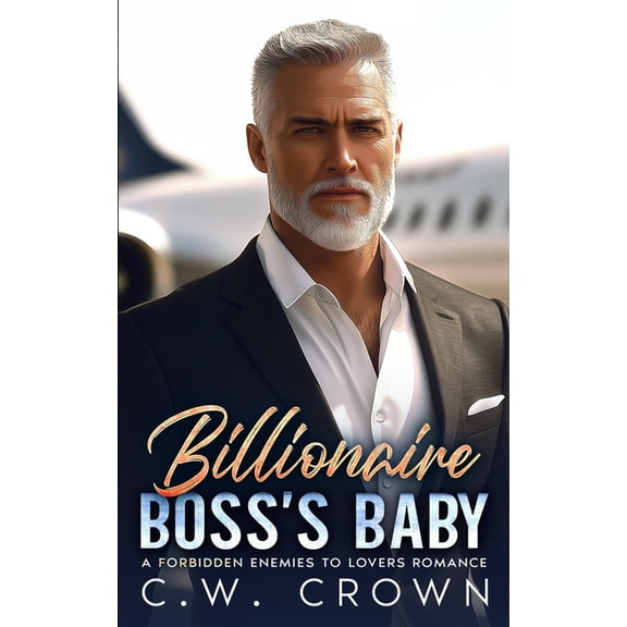 Grumpy Billionaire Bad Boys Billionaire Boss's Baby: A Forbidden Enemies to Lovers Romance, (Paperback)