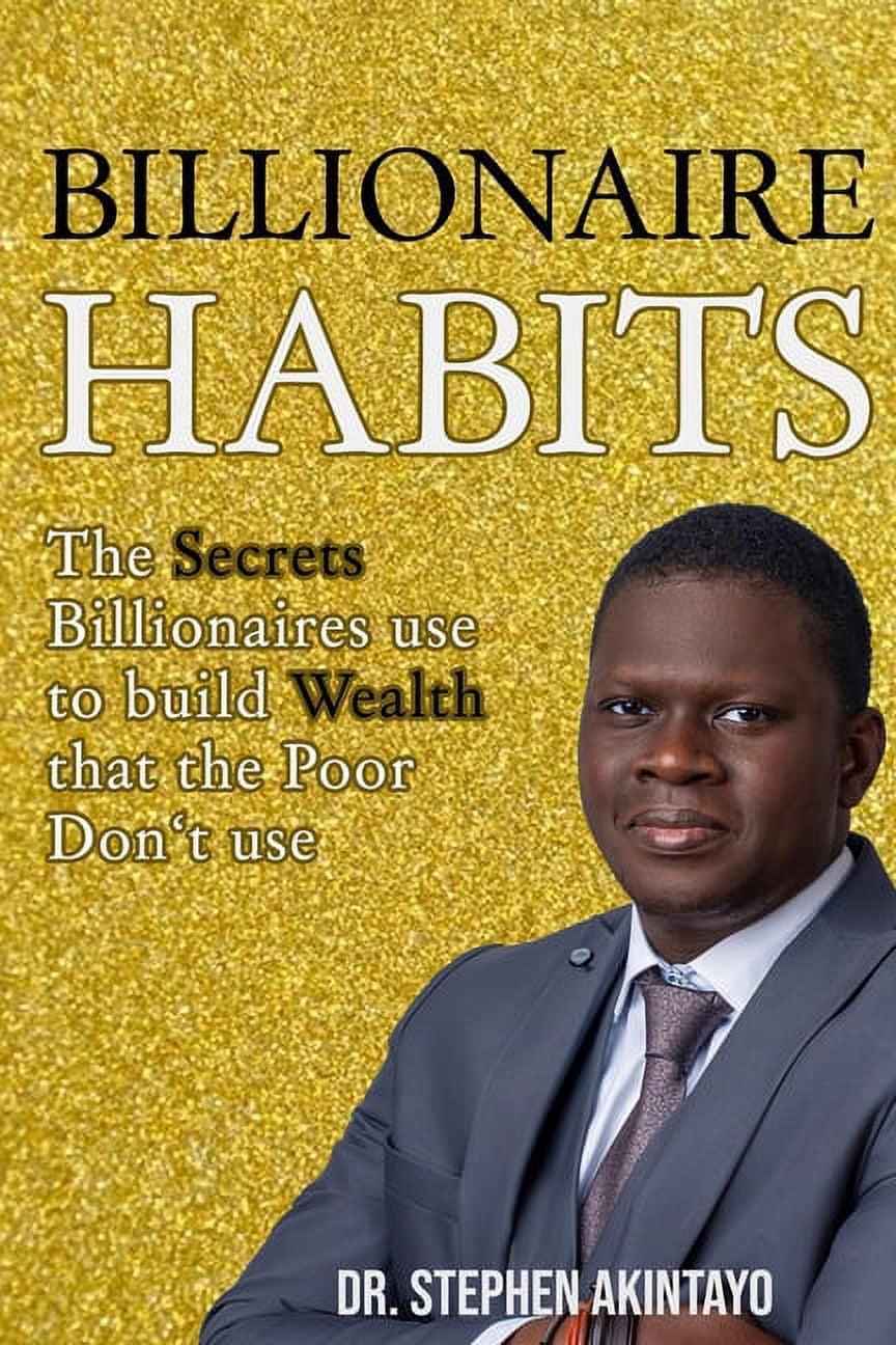 Billionaire Habits The Secrets Billionaires use that the Poor don't