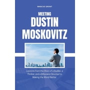 Billionaire Minds Stories of Grit and G Meeting Dustin Moskovitz Lessons from the Story of a Builder, a Thinker, and a Billionaire Devoted to Making the World , Book 44, Paperback