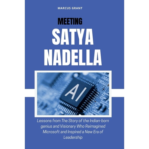 Billionaire Minds: Stories of Grit and G Meeting Satya Nadella: Lessons from The Story of the Indian-born genius and Visionary Who Reimagined Microsoft and Inspi, Book 26, (Paperback)