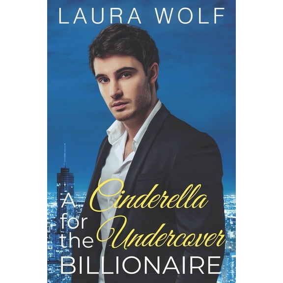 Billionaire Sweet Hearts Clean and Whole A Cinderella for the Undercover Billionaire: A Clean Contemporary Romance, Book 1, (Paperback)