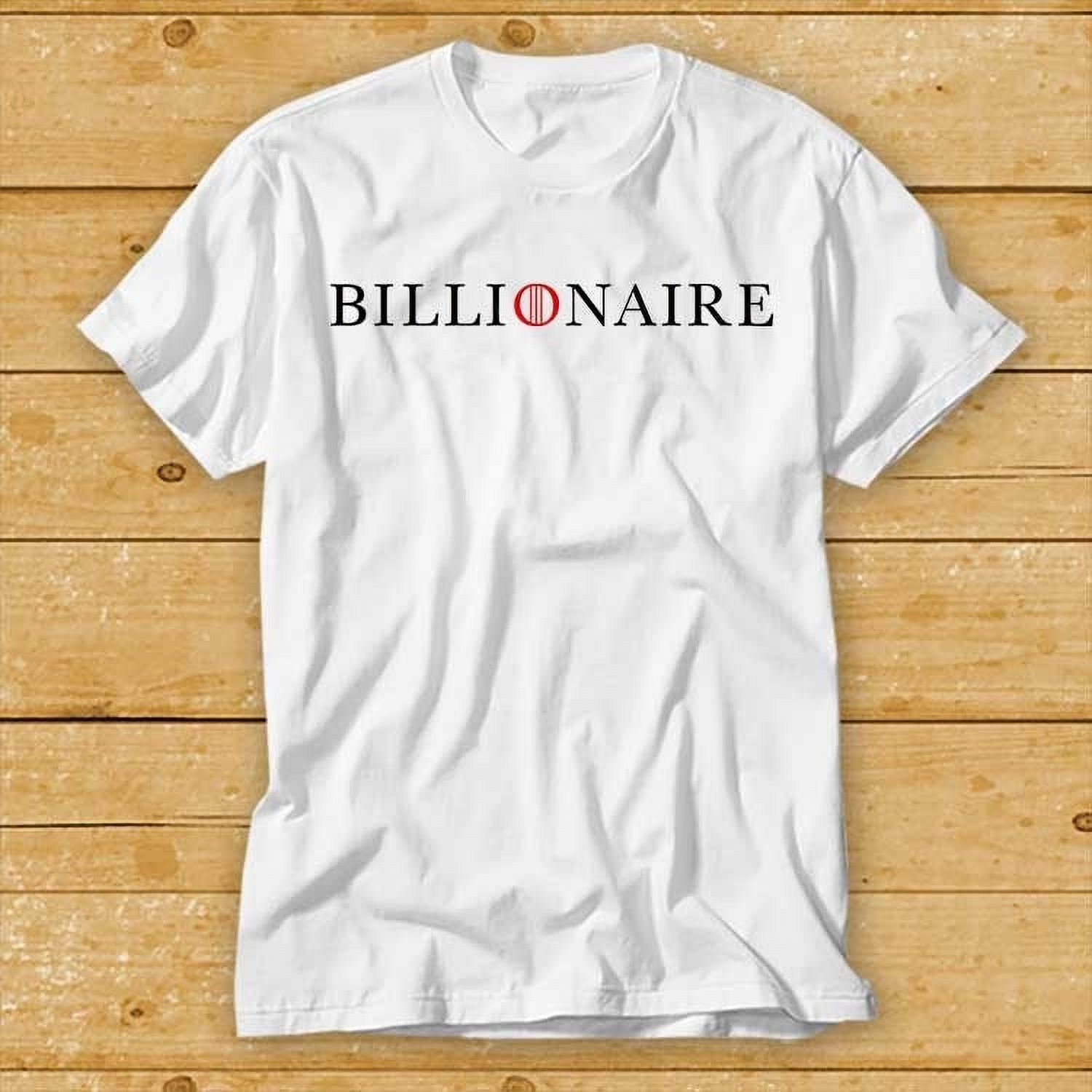Billionaire TShirt Funny Parody Rich Millionaire Birthday Gift Idea