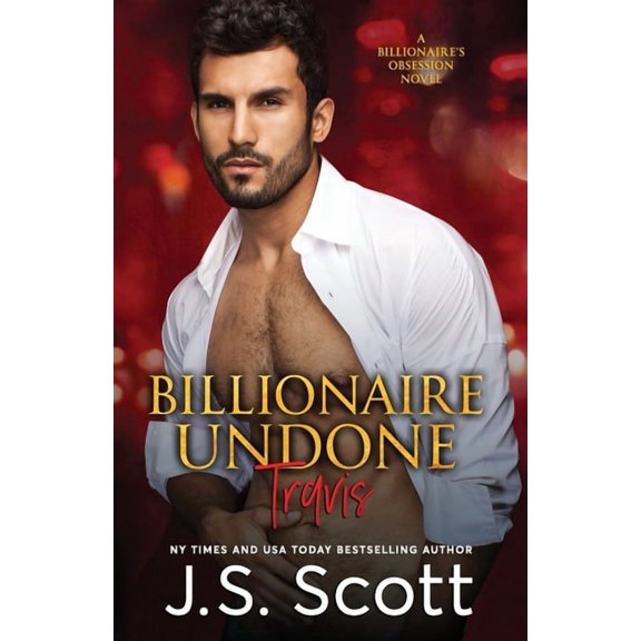 The Billionaire's Obsession Billionaire Undone: The Billionaire's Obsession Travis, Book 5, (Paperback)