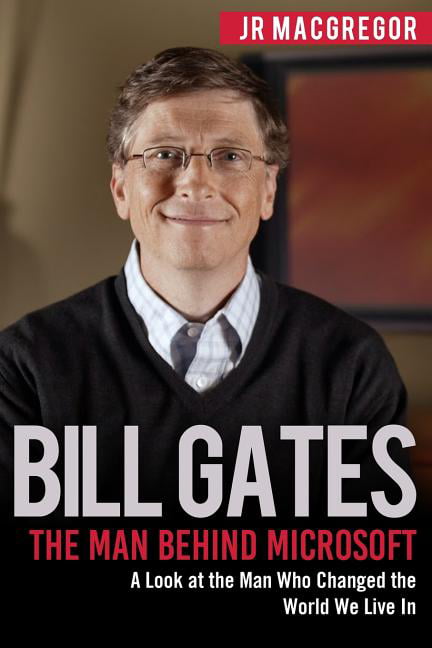 Billionaire Visionaries: Bill Gates : The Man Behind Microsoft: A Look ...