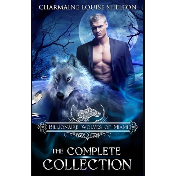 Billionaire Wolves Billionaire Wolves of Miami - The Complete Collection: A Wolf Shifter Paranormal Romance Collection, (Paperback)