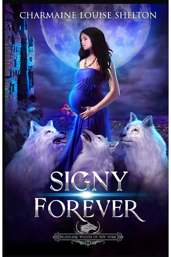 Billionaire Wolves Signy Forever: A Wolf Shifter Fated Mates Reverse Harem Romance, Book 7, (Paperback)