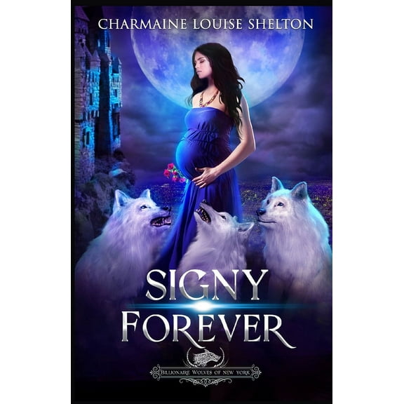 Billionaire Wolves Signy Forever: A Wolf Shifter Fated Mates Reverse Harem Romance, Book 7, (Paperback)