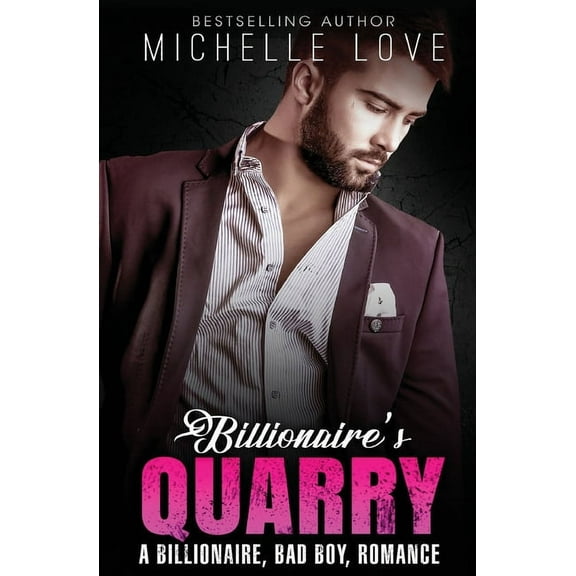 Billionaire`s Quarry: A Billionaire Bad Boy Romance, (Paperback)