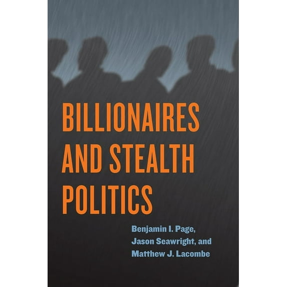 Billionaires and Stealth Politics (Hardcover)