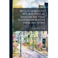 thumbnail image 1 of Bills of Mortality, 1810-1849, With an Essay on the Vital Statistics of Boston From 1810 to 1841 (Paperback), 1 of 1