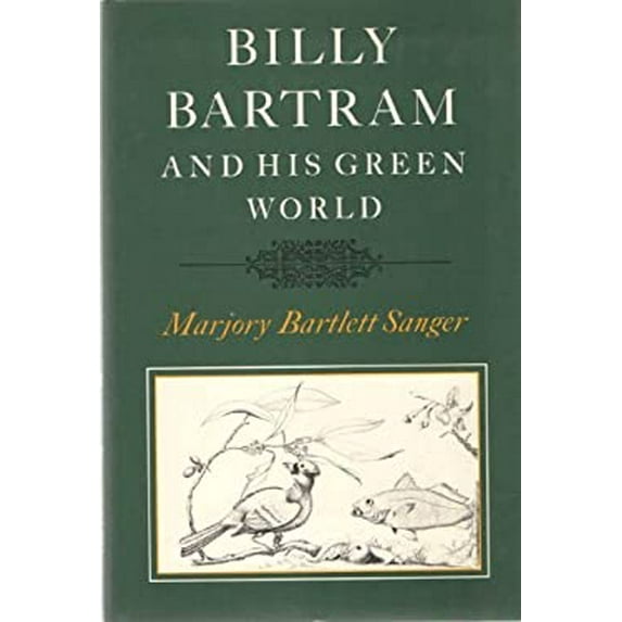 Pre-Owned Billy Bartram and His Green World: An Interpretative Biography Paperback - USED