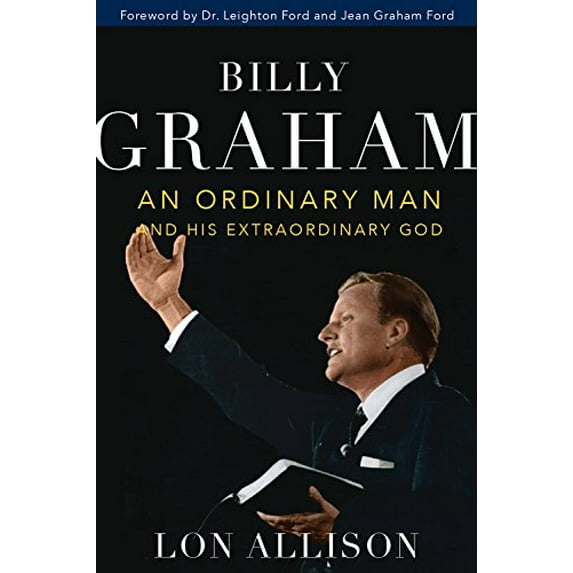 Pre-Owned Billy Graham: An Ordinary Man and His Extraordinary God Hardcover Lon Allison