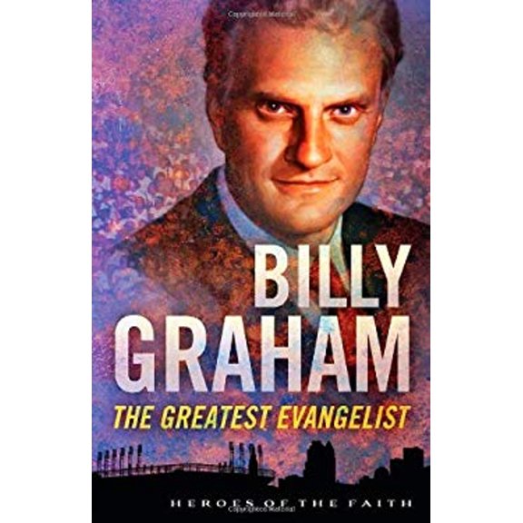 Pre-Owned Billy Graham: The Greatest Evangelist (Heroes of the Faith) (Paperback) 1616269073 9781616269074
