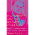 thumbnail image 1 of Billy Graham and the Beloved Community: America's Evangelist and the Dream of Martin Luther King, Jr., (Hardcover), 1 of 1