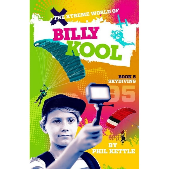 Xtreme World of Billy Kool Skydiving: Book 5: The Xtreme World of Billy Kool, Book 5, (Paperback)