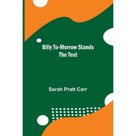 Billy To-Morrow Stands The Test, (Paperback)