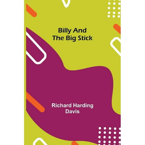 Billy And The Big Stick, (Paperback)