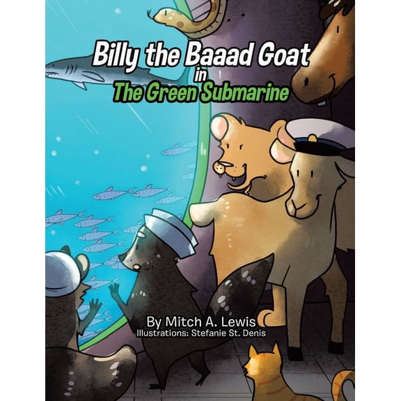 Billy the Baaad Goat Billy the Baaad Goat: The Green Submarine, Book 1, (Paperback)