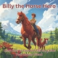 thumbnail image 1 of Billy the Horse Hero: Learn How to Care for, Talk to, & Ride Your Horsey Friend, (Paperback), 1 of 1