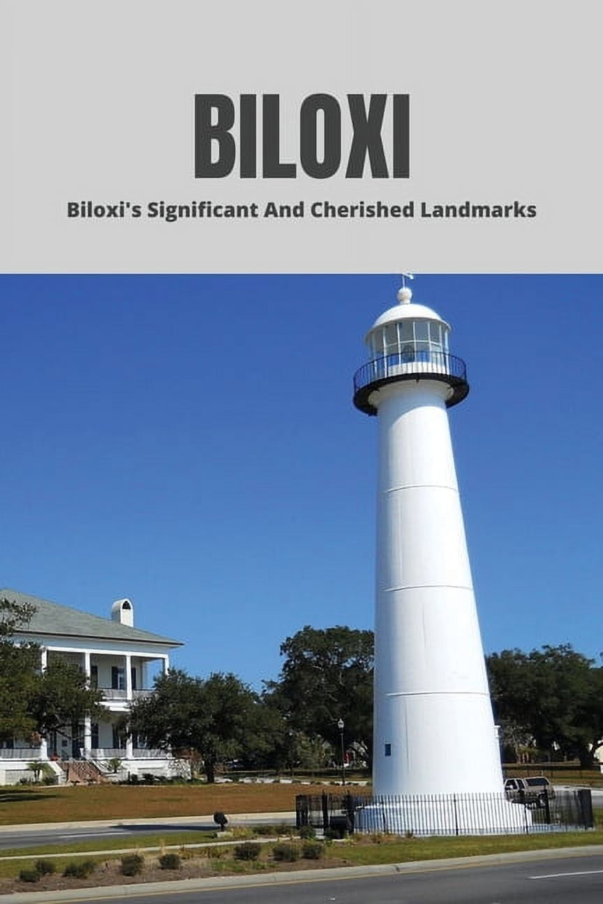 Biloxi: Biloxi's Significant And Cherished Landmarks: Biloxi Beach History (Paperback)